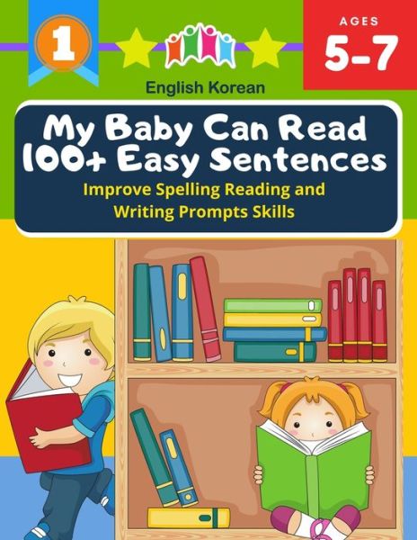 My Baby Can Read 100+ Easy Sentences Improve Spelling Reading And Writing Prompts Skills English Korean - Carole Peterson - Livros - Independently Published - 9798684270000 - 9 de setembro de 2020