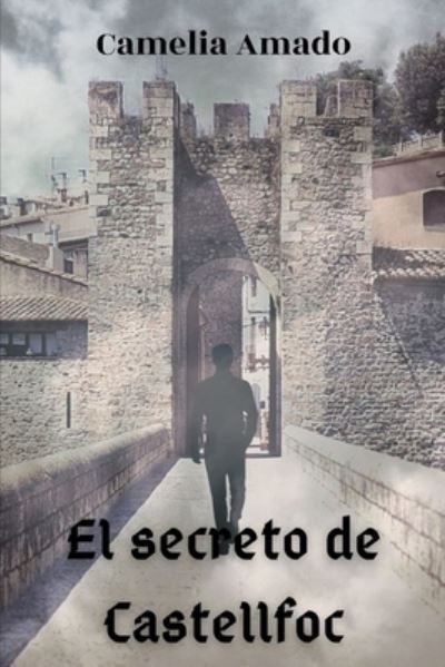 Cover for Camelia Amado · El secreto de Castellfoc (Taschenbuch) (2020)