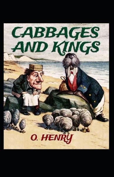 Cover for O Henry · Cabbages and Kings: O. Henry (Humorous, Short Stories, Classics, Literature) [Annotated] (Pocketbok) (2021)
