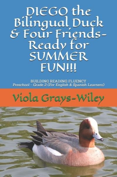 Cover for Viola Grays-Wiley · DIEGO the Bilingual Duck &amp; Four Friends- Ready for SUMMER FUN!!! (Taschenbuch) (2021)