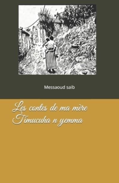 Cover for Saib, Messaoud Ucla&amp;#611; a · Les contes de ma mere: Timucuha n yemme (Paperback Bog) (2021)
