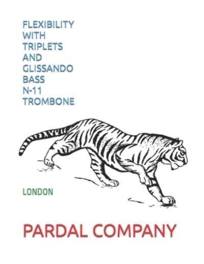 Cover for Jose Pardal Merza · Flexibility with Triplets and Glissando Bass N-11 Trombone: London - Flexibility with Triplets and Glissando Bass Trombone London (Pocketbok) (2022)