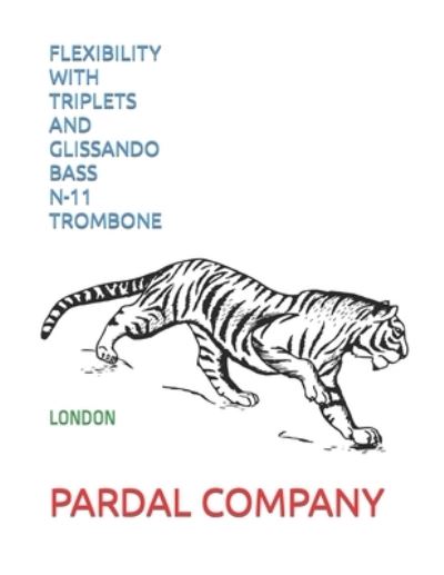 Flexibility with Triplets and Glissando Bass N-11 Trombone: London - Flexibility with Triplets and Glissando Bass Trombone London - Jose Pardal Merza - Bøker - Independently Published - 9798800256000 - 11. april 2022