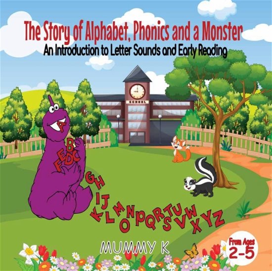 Cover for Mummy K · The Story of Alphabet, Phonics and a Monster: An Introduction to Letter Sounds and Early Reading (Paperback Bog) (2022)