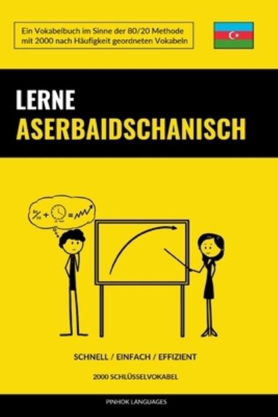 Cover for Languages Pinhok Languages · Lerne Aserbaidschanisch - Schnell / Einfach / Effizient: 2000 Schlusselvokabel (Paperback Book) (2022)