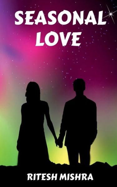 Cover for Ritesh Mishra · Seasonal Love: Love is not unconditional (Paperback Book) (2022)