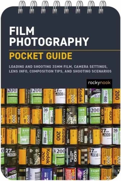 Cover for Rocky Nook · Film Photography: Pocket Guide: Exposure Basics, Camera Settings, Lens Info, Composition Tips, and Shooting Scenarios - Pocket Guide (Spiral Book) (2023)