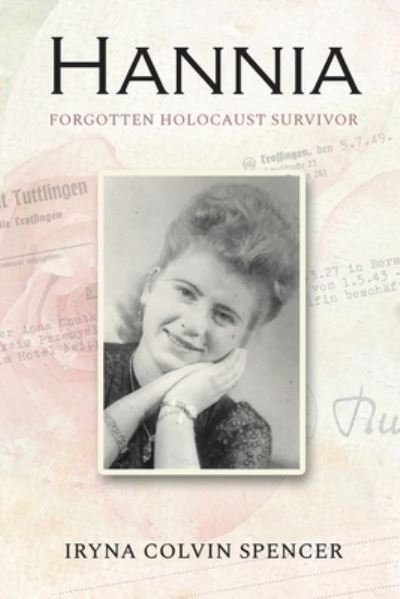 Cover for Iryna Colvin Spencer · Hannia; Forgotten Holocaust Survivor (Paperback Book) (2022)