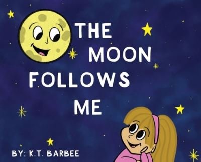 Cover for K T Barbee · The Moon Follows Me (Hardcover Book) (2022)