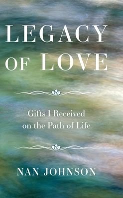 Cover for Nan Johnson · Legacy of Love: Gifts I Received on the Path of Life (Hardcover Book) [2nd edition] (2022)