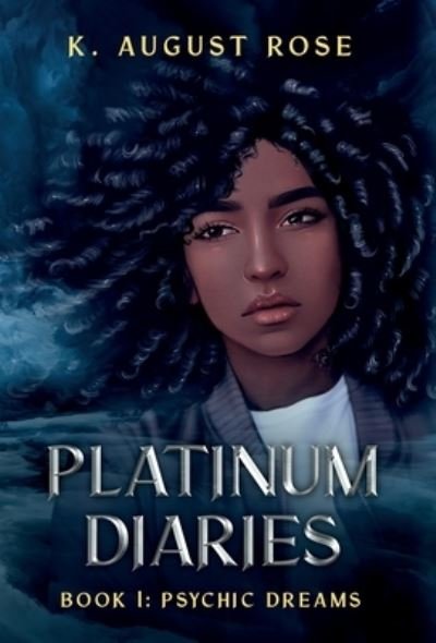 Cover for K August D Rose · Platinum Diaries: Book 1: Psychic Dreams - Psychic Dreams (Innbunden bok) (2022)