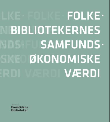 Folkebibliotekernes samfundsøkonomiske værdi -  - Bøger - Tænketanken for fremtidens biblioteker - 9953125135000 - 2016