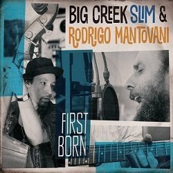 Cover for Big Creek Slim &amp; Rodrigo Mantovani · First Born (CD) (2018)