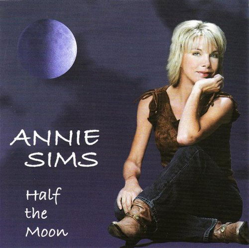 Annie Sims-half the Moon - Annie Sims - Musiikki - CDB - 0185577000001 - torstai 26. elokuuta 2004