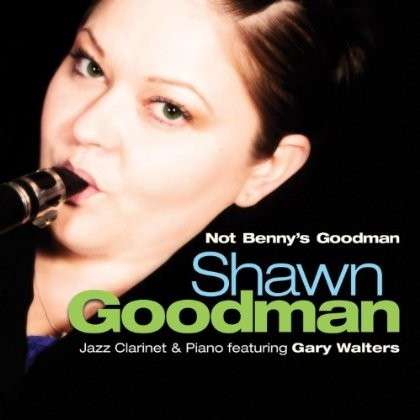 Cover for Shawn Goodman · Not Bennys Goodman (Feat. Gary Walters) (CD) (2013)