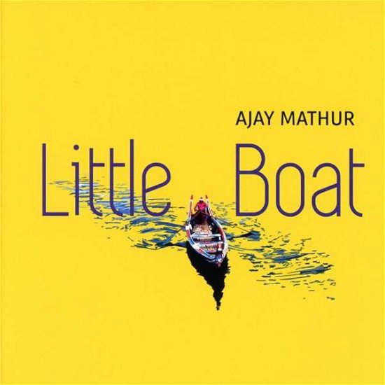 Little Boat - Ajay Mathur - Muziek - Yakketeeyak Music - 0191924216001 - 23 februari 2018