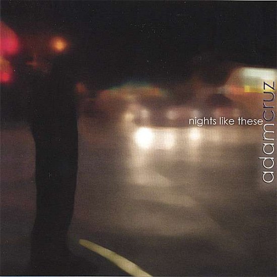 Cover for Adam Cruz · Nights Like These (CD) (2006)