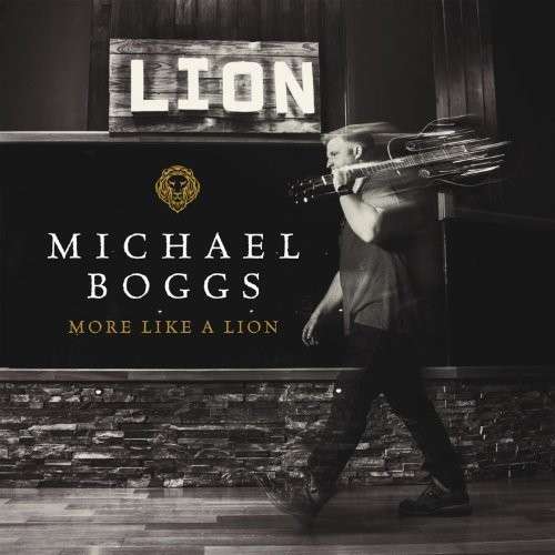 Cover for Michael Boggs · Boggs Michael - More Like A Lion (CD) (2014)