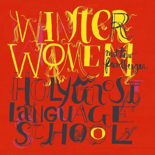 Cover for Matthew Friedberger · Winter Women &amp; Holy Ghost Language School (CD) (2006)