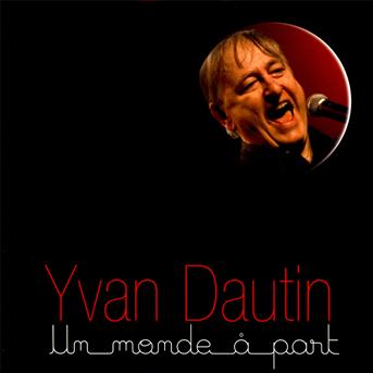 Cover for Yvan Dautin · Un monde part (CD) (2012)