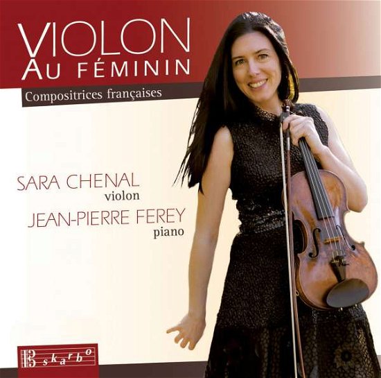 Violon Au Feminin - French Women Composers - Bonis / Chenal / Ferey - Musiikki - SKB - 3375250415001 - perjantai 9. lokakuuta 2015