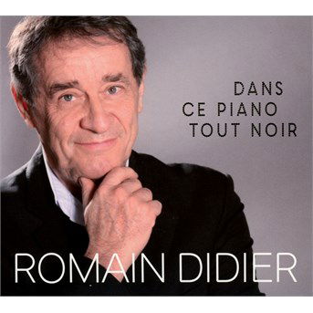 Cover for Romain Didier · Dans Ce Piano Tout Noir (CD) (2016)