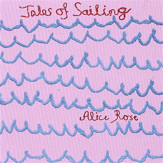 Cover for Alice Rose · Tales Of Sailing (CD) (2006)