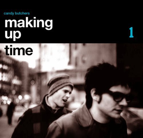 Making Up Time - Candy Butchers - Music - IND - 4571136376001 - October 8, 2008