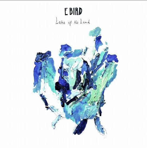 Cover for E Bird · Lake of No Land (CD) (2011)