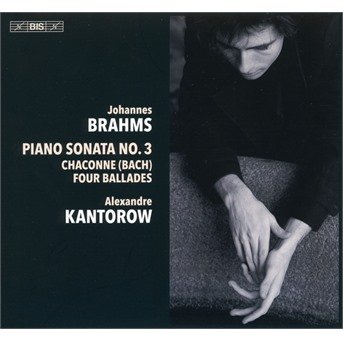 Cover for Alexandre Kantorow · Johannes Brahms: Piano Sonata No. 3 / Chaconne (Bach) / Four Ballades (CD) (2021)