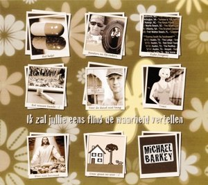 Michael Barkey · Ik Zal Jullie Eens Flink De Waarheid Vertellen (CD) (2014)