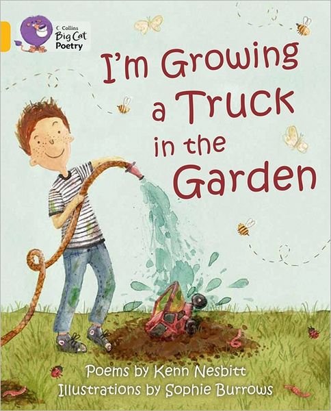 Cover for Kenn Nesbitt · I'm Growing a Truck in the Garden: Band 09/Gold - Collins Big Cat (Paperback Book) (2012)