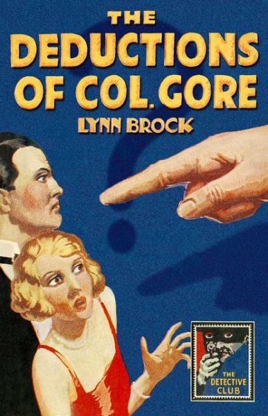 Cover for Lynn Brock · The Deductions of Colonel Gore - Detective Club Crime Classics (Hardcover Book) (2018)