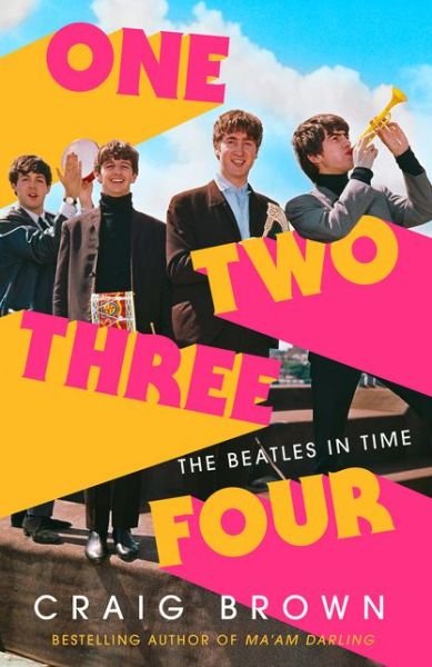 One Two Three Four: The Beatles in Time - Craig Brown - Kirjat - HarperCollins Publishers - 9780008340001 - torstai 2. huhtikuuta 2020