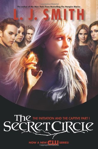 Cover for L. J. Smith · The Secret Circle: the Initiation and the Captive Part I TV Tie-in Edition (Paperback Bog) [Revised edition] (2011)