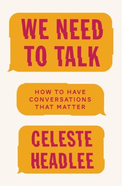 Cover for Celeste Headlee · We Need to Talk: How to Have Conversations That Matter (Hardcover Book) (2017)