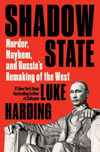 Cover for Luke Harding · Shadow State: Murder, Mayhem, and Russia's Remaking of the West (Innbunden bok) (2020)
