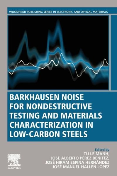 Cover for Tu Le Manh · Barkhausen Noise for Non-destructive Testing and Materials Characterization in Low Carbon Steels - Woodhead Publishing Series in Electronic and Optical Materials (Paperback Bog) (2020)