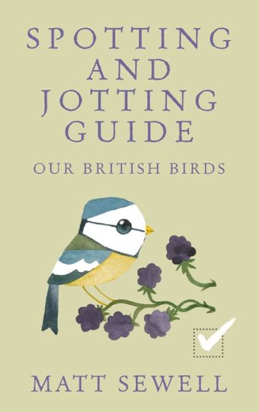 Cover for Matt Sewell · Spotting and Jotting Guide: Our British Birds (Inbunden Bok) (2015)