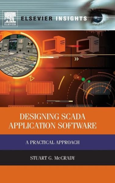 Cover for McCrady, Stuart G (Technical Instructor in SCADA Technology, Canada) · Designing SCADA Application Software: A Practical Approach (Hardcover Book) (2013)