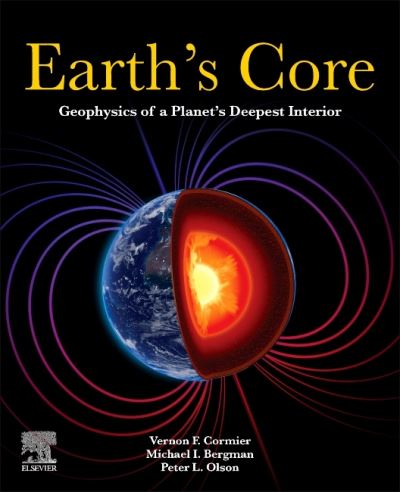 Cover for Cormier, Vernon F. (Department of Physics, University of Connecticut, Storrs, Connecticut, United States) · Earth's Core: Geophysics of a Planet's Deepest Interior (Taschenbuch) (2021)