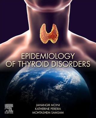 Cover for Moini, Jahangir, MD, MPH (Retired Professor of Science and Health, Eastern Florida State College, Palm Bay, FL, USA) · Epidemiology of Thyroid Disorders (Taschenbuch) (2020)