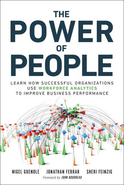 Cover for Nigel Guenole · Power of People, The: Learn How Successful Organizations Use Workforce Analytics To Improve Business Performance - FT Press Analytics (Taschenbuch) (2017)