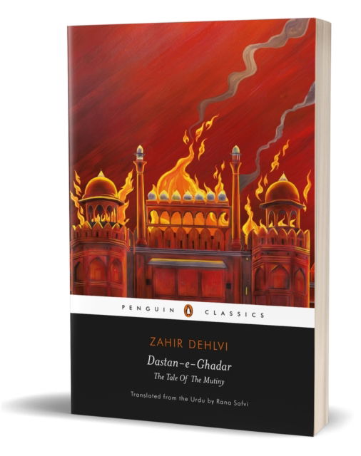 Dastan-E-Ghadar: The Tale Of The Mutiny - Rana Safvi - Bøger - Penguin Random House India - 9780143469001 - 24. maj 2024