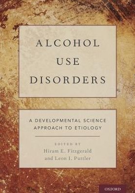 Cover for Hiram E. Fitzgerald · Alcohol Use Disorders: A Developmental Science Approach to Etiology (Gebundenes Buch) (2018)