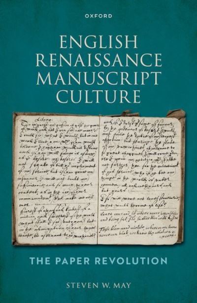 Cover for May, Steven W. (Adjunct Professor of English, Adjunct Professor of English, Emory University) · English Renaissance Manuscript Culture: The Paper Revolution (Hardcover bog) (2023)