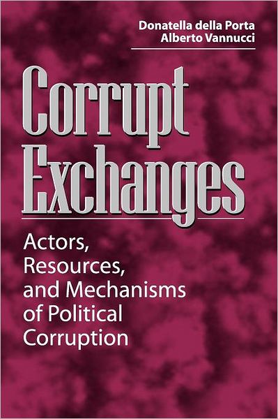 Cover for Donatella della Porta · Corrupt Exchanges: Actors, Resources, and Mechanisms of Political Corruption (Paperback Book) (1999)