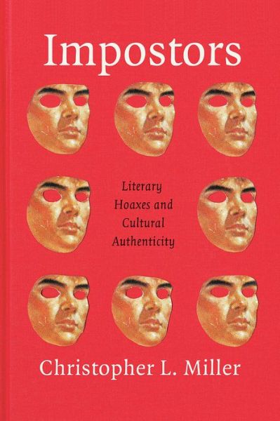 Cover for Christopher Miller · Impostors: Literary Hoaxes and Cultural Authenticity (Paperback Book) (2018)