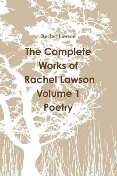 Cover for Rachel Lawson · The Complete Works of Rachel Lawson Volume 1 Poetry (Pocketbok) (2018)