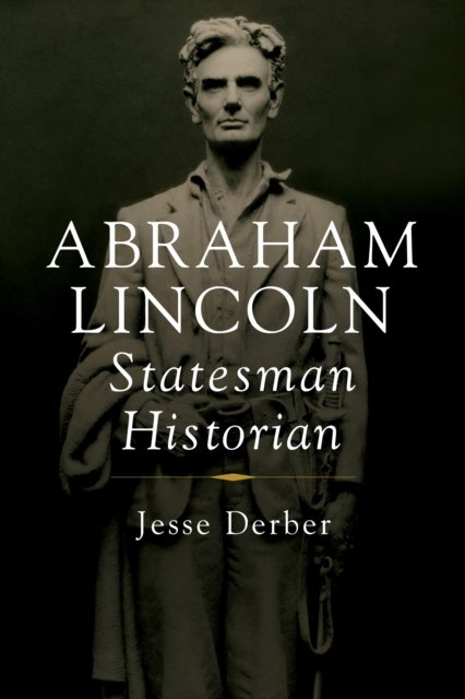 Cover for Jesse Derber · Abraham Lincoln, Statesman Historian (Hardcover Book) (2024)